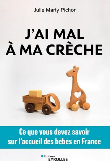 Livre "j'ai mal à ma crèche - ce que vous devez savoir sur l'accueil des bébés en France"