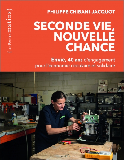 Livre "Seconde vie, nouvelle chance. Envie, 40 ans d'engagement pour l'économie circulaire et solidaire"